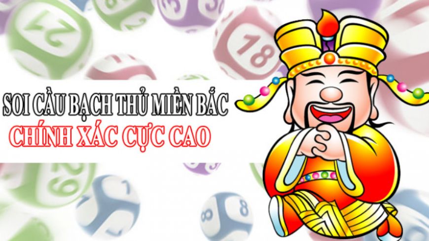 Soi cầu lô miền Bắc hôm nay - Soi cầu lô bạch thủ